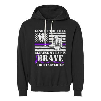 Land Of The Free Because My Dad Is Brave #MilitaryChild Garment-Dyed Fleece Hoodie