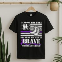 Land Of The Free Because My Dad Is Brave #MilitaryChild T-Shirt