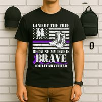 Land Of The Free Because My Dad Is Brave #MilitaryChild T-Shirt