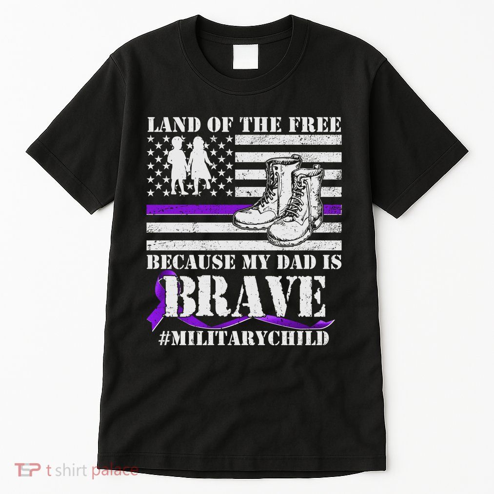 Land Of The Free Because My Dad Is Brave #MilitaryChild Tall T-Shirt