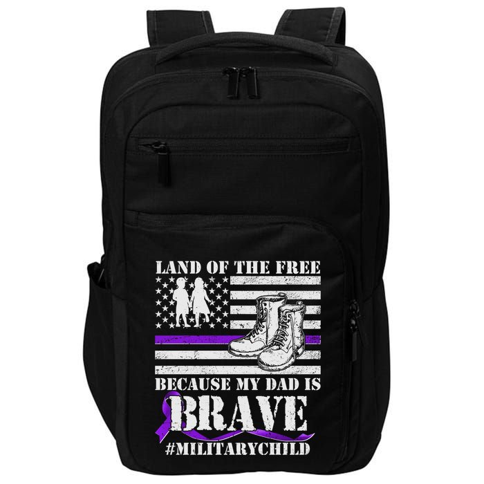 Land Of The Free Because My Dad Is Brave #MilitaryChild Impact Tech Backpack