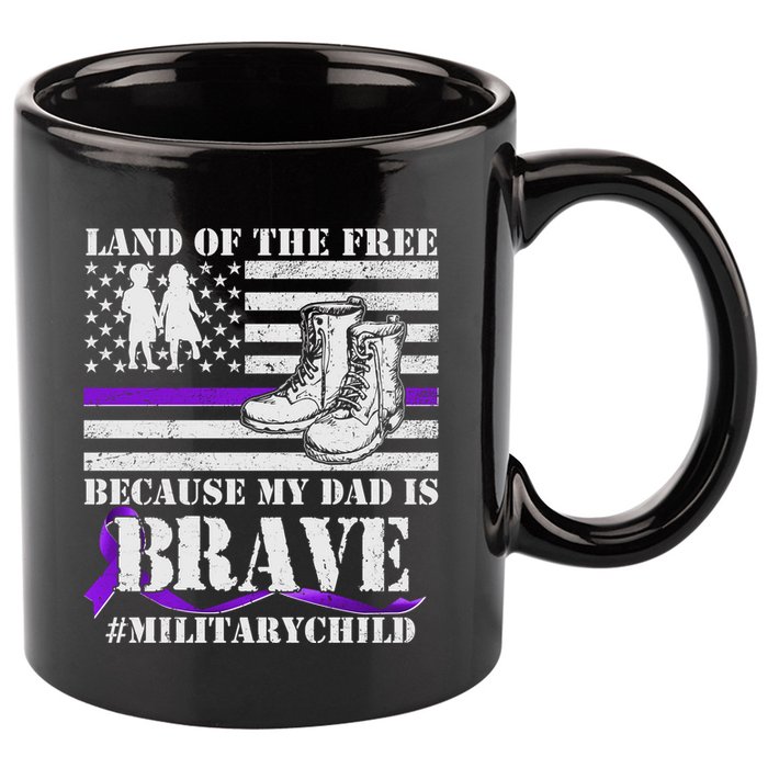 Land Of The Free Because My Dad Is Brave #MilitaryChild 11oz C Handle Ceramic Mug