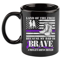 Land Of The Free Because My Dad Is Brave #MilitaryChild 11oz C Handle Ceramic Mug