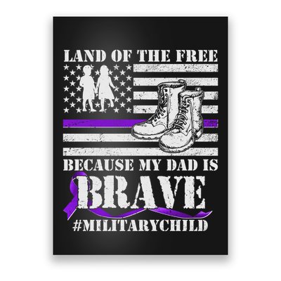 Land Of The Free Because My Dad Is Brave #MilitaryChild Poster