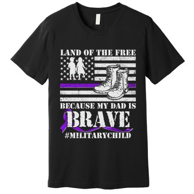 Land Of The Free Because My Dad Is Brave #MilitaryChild Premium T-Shirt