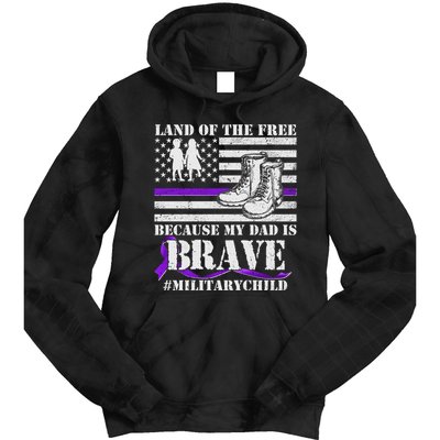 Land Of The Free Because My Dad Is Brave #MilitaryChild Tie Dye Hoodie