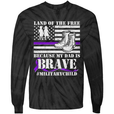 Land Of The Free Because My Dad Is Brave #MilitaryChild Tie-Dye Long Sleeve Shirt