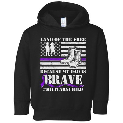 Land Of The Free Because My Dad Is Brave #MilitaryChild Toddler Hoodie