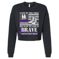 Land Of The Free Because My Dad Is Brave #MilitaryChild Cropped Pullover Crew