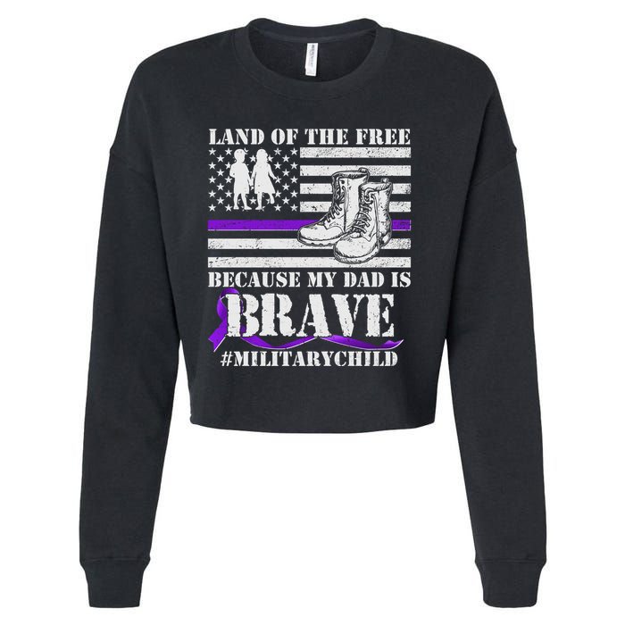 Land Of The Free Because My Dad Is Brave #MilitaryChild Cropped Pullover Crew