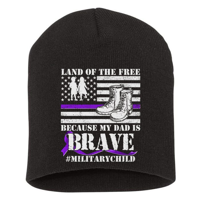 Land Of The Free Because My Dad Is Brave #MilitaryChild Short Acrylic Beanie
