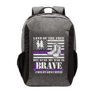 Land Of The Free Because My Dad Is Brave #MilitaryChild Vector Backpack