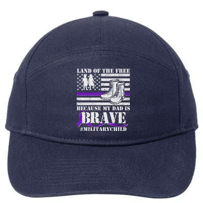 Land Of The Free Because My Dad Is Brave #MilitaryChild 7-Panel Snapback Hat