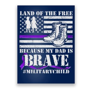 Land Of The Free Because My Dad Is Brave #MilitaryChild Poster