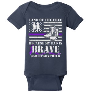 Land Of The Free Because My Dad Is Brave #MilitaryChild Baby Bodysuit