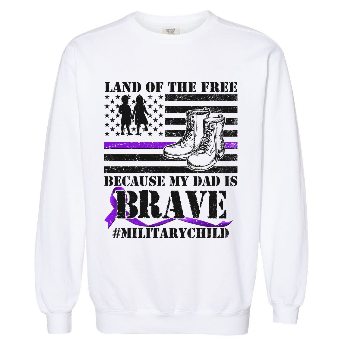 Land Of The Free Because My Dad Is Brave #MilitaryChild Garment-Dyed Sweatshirt