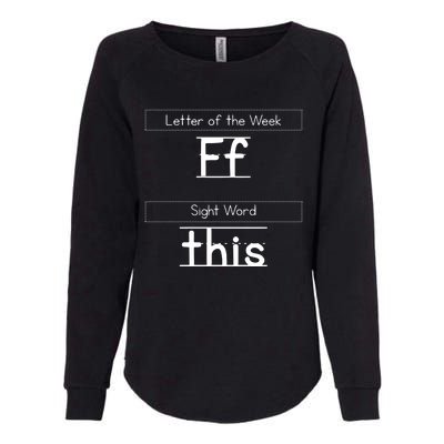 Letter Of The Week FF Sight World This Funny Teacher Life Womens California Wash Sweatshirt