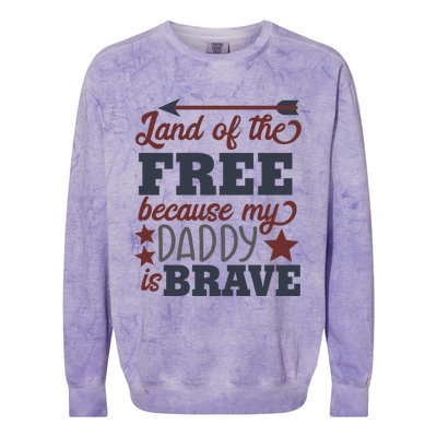 Land Of The Free Because My Daddy Is Brave Gift Colorblast Crewneck Sweatshirt