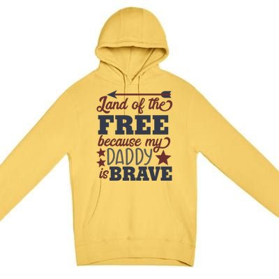 Land Of The Free Because My Daddy Is Brave Gift Premium Pullover Hoodie