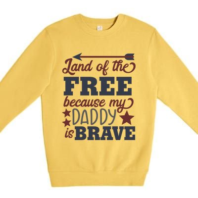 Land Of The Free Because My Daddy Is Brave Gift Premium Crewneck Sweatshirt