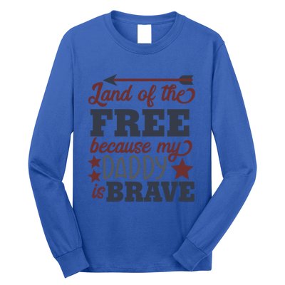 Land Of The Free Because My Daddy Is Brave Gift Long Sleeve Shirt