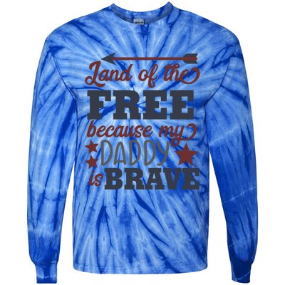 Land Of The Free Because My Daddy Is Brave Gift Tie-Dye Long Sleeve Shirt