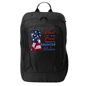 Land Of The Free Because My Daughter Is Brave Veterans Day Meaningful Gift City Backpack