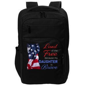 Land Of The Free Because My Daughter Is Brave Veterans Day Meaningful Gift Impact Tech Backpack