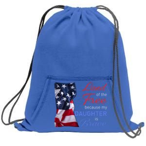 Land Of The Free Because My Daughter Is Brave Veterans Day Meaningful Gift Sweatshirt Cinch Pack Bag