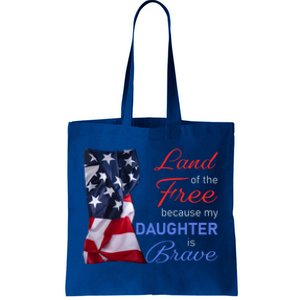 Land Of The Free Because My Daughter Is Brave Veterans Day Meaningful Gift Tote Bag