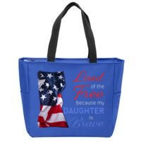 Land Of The Free Because My Daughter Is Brave Veterans Day Meaningful Gift Zip Tote Bag