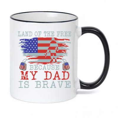 Land Of The Free Because My Dad Is Brave Gift Military Dad Funny Gift 11oz Black Color Changing Mug