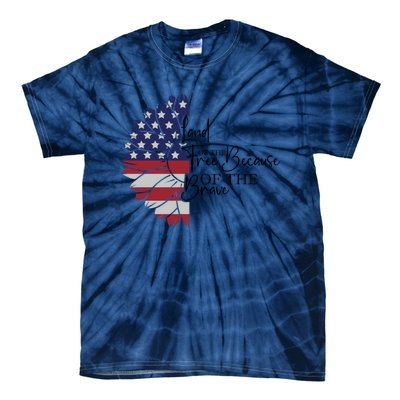 Land Of The Free Because Of The Brave Tie-Dye T-Shirt