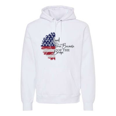 Land Of The Free Because Of The Brave Premium Hoodie