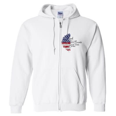 Land Of The Free Because Of The Brave Full Zip Hoodie