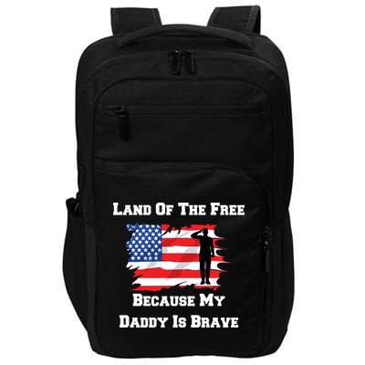 Land Of The Free Because My Daddy Is Brave Military Gift Impact Tech Backpack