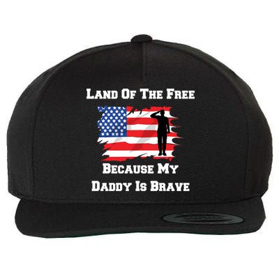 Land Of The Free Because My Daddy Is Brave Military Gift Wool Snapback Cap