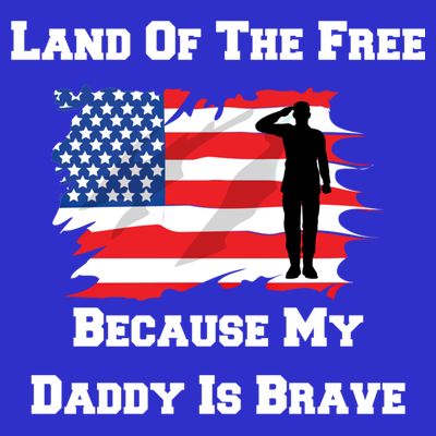 Land Of The Free Because My Daddy Is Brave Military Gift T-Shirt