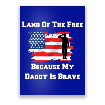 Land Of The Free Because My Daddy Is Brave Military Gift Poster
