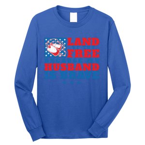 Land Of The Free Because My Husband Is Brave Gift Military Wife Meaningful Gift Long Sleeve Shirt