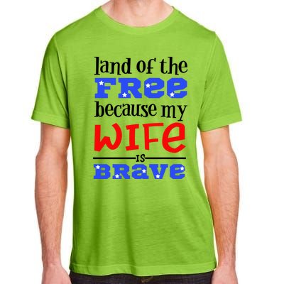 Land Of The Free Because My Wife Is Brave Proud Husband Gift Adult ChromaSoft Performance T-Shirt