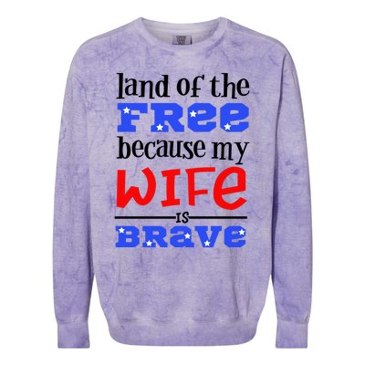 Land Of The Free Because My Wife Is Brave Proud Husband Gift Colorblast Crewneck Sweatshirt