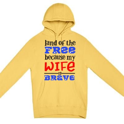 Land Of The Free Because My Wife Is Brave Proud Husband Gift Premium Pullover Hoodie