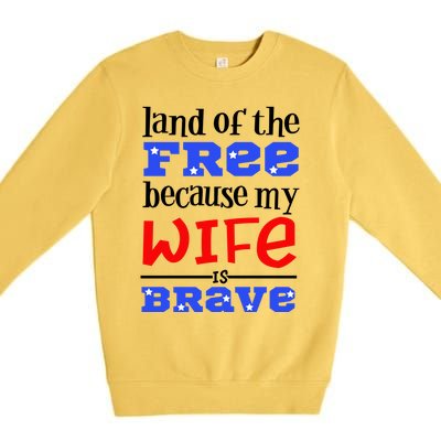 Land Of The Free Because My Wife Is Brave Proud Husband Gift Premium Crewneck Sweatshirt