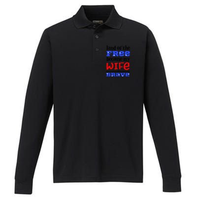 Land Of The Free Because My Wife Is Brave Proud Husband Gift Performance Long Sleeve Polo