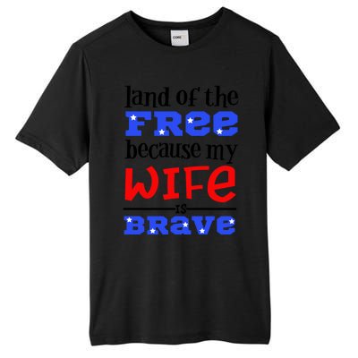 Land Of The Free Because My Wife Is Brave Proud Husband Gift Tall Fusion ChromaSoft Performance T-Shirt