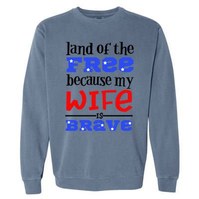 Land Of The Free Because My Wife Is Brave Proud Husband Gift Garment-Dyed Sweatshirt