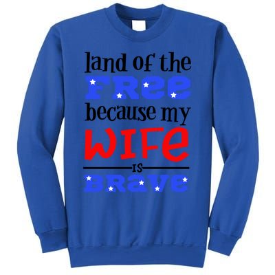 Land Of The Free Because My Wife Is Brave Proud Husband Gift Sweatshirt