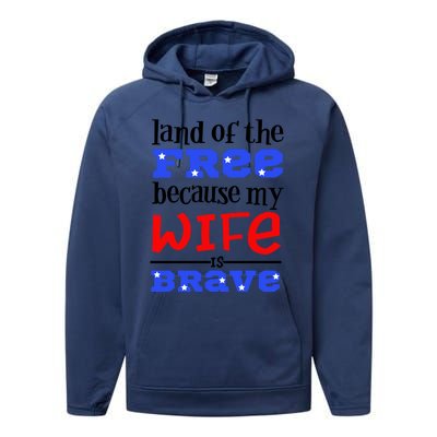 Land Of The Free Because My Wife Is Brave Proud Husband Gift Performance Fleece Hoodie