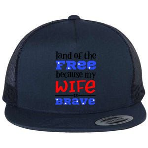 Land Of The Free Because My Wife Is Brave Proud Husband Gift Flat Bill Trucker Hat